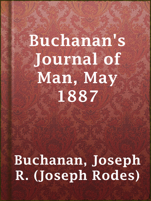 Title details for Buchanan's Journal of Man, May 1887 by Joseph R. (Joseph Rodes) Buchanan - Wait list